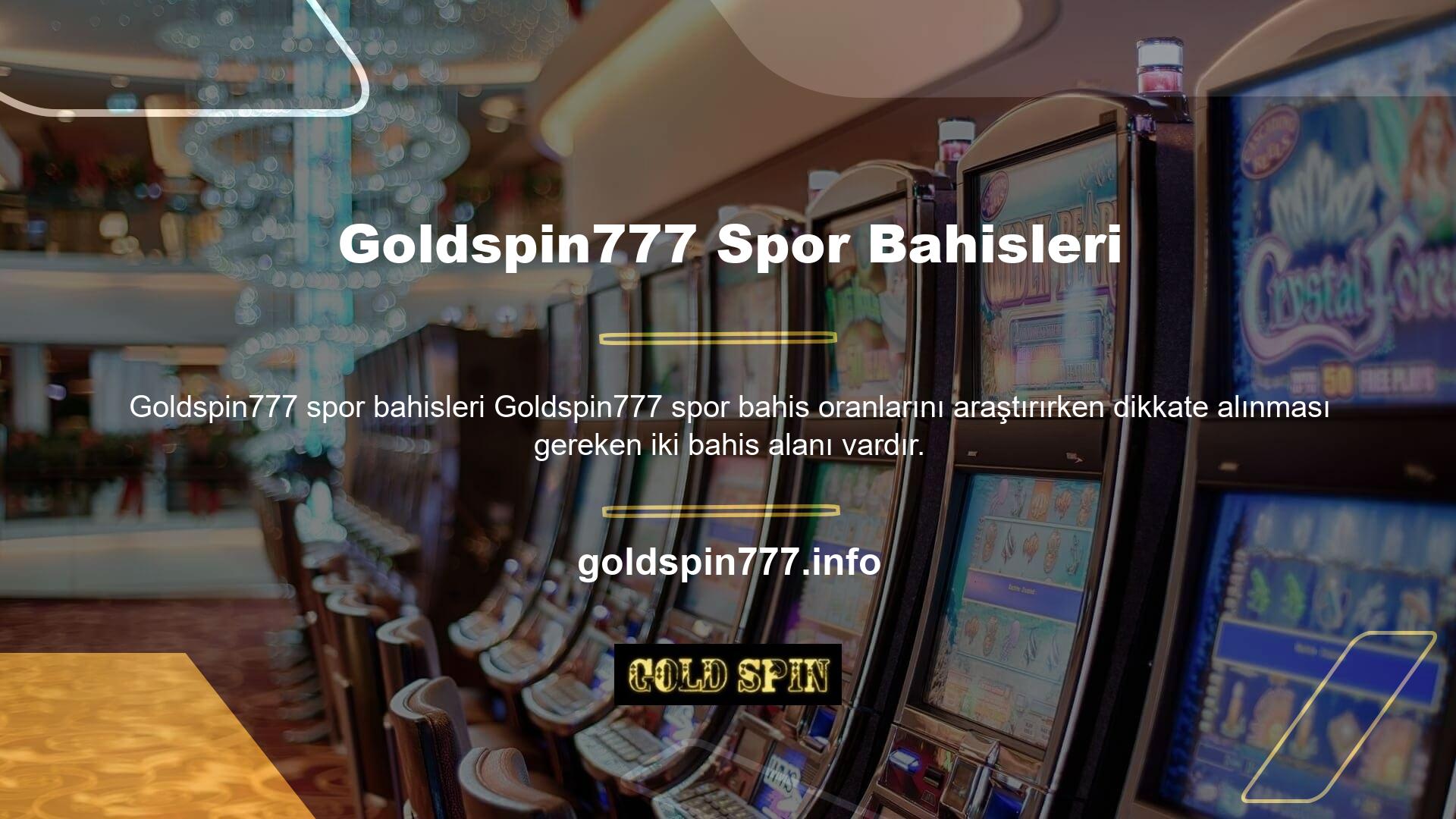 Goldspin777 spor bahis oranları araştırılırken kullanıcıların dikkate alması gereken iki bahis dalı bulunmaktadır